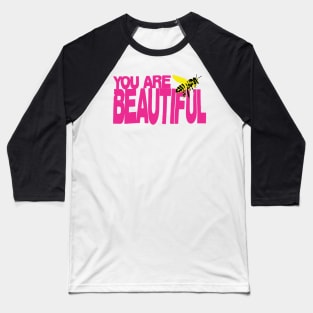 You are beautiful Baseball T-Shirt